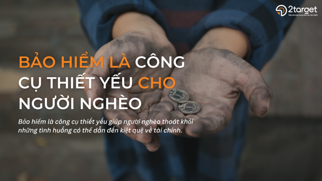bảo hiểm chính là công cụ thiết yếu giúp người nghèo thoát khỏi những tình huống có thể dẫn đến kiệt quệ về tài chính.