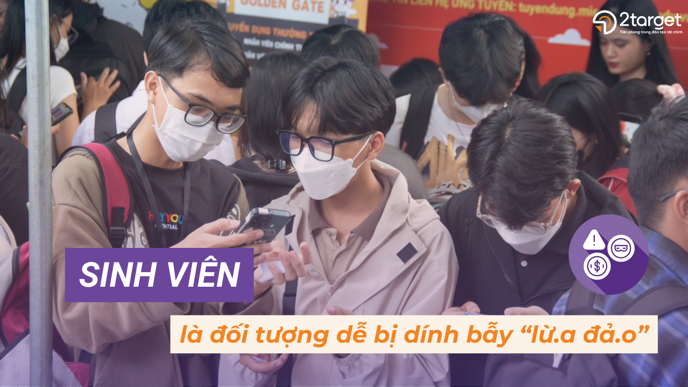 Sinh viên dễ dàng trở thành n.ạn nhân mục tiêu của lừ.a đả.o