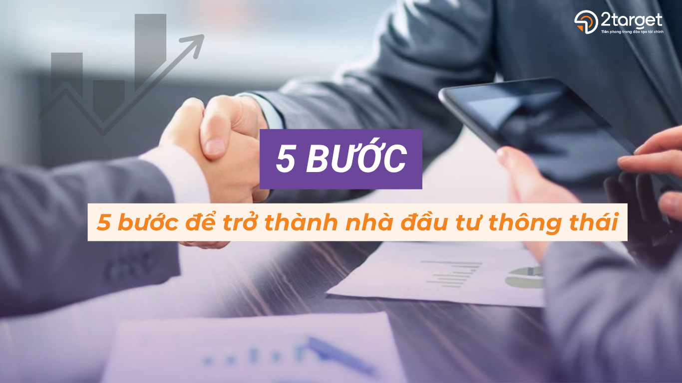 5 bước trở thành nhà đầu tư thông thái